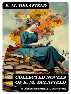 cover image of Collected Novels of E. M. Delafield (6 Unabridged Editions in One Volume)